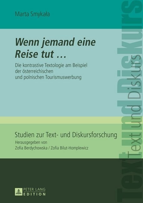 Wenn jemand eine Reise tut ...: Die kontrastive Textologie am Beispiel der oesterreichischen und polnischen Tourismuswerbung (Hardcover)