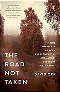 The Road Not Taken: Finding America in the Poem Everyone Loves and Almost Everyone Gets Wrong (Paperback)