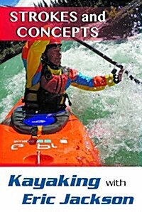 Kayaking with Eric Jackson: Strokes and Concepts (Paperback)
