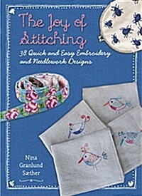 The Joy of Stitching: 38 Quick & Easy Embroidery & Needlework Designs (Paperback)