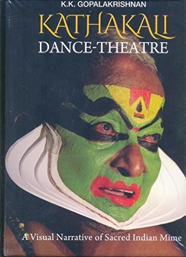 Kathakali Dance-Theatre: A Visual Narrative of Indian Sacred Mime (Hardcover)
