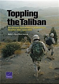 Toppling the Taliban: Air-Ground Operations in Afghanistan, October 2001-June 2002 (Paperback)