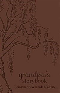 Grandpas Storybook: Wisdom, Wit, and Words of Advice (Leather)