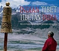 Indian Tibet Tibetan India: The Cultural Legacy of the Western Himalayas (Hardcover)