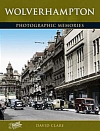 Wolverhampton : Photographic Memories (Paperback)