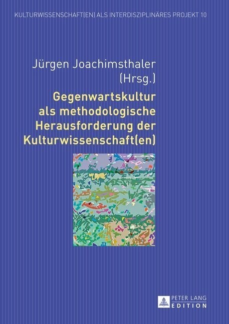 Gegenwartskultur ALS Methodologische Herausforderung Der Kulturwissenschaft(en) (Hardcover)