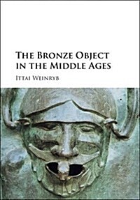 The Bronze Object in the Middle Ages (Hardcover)