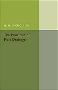 The Principles of Field Drainage (Paperback)