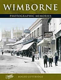 Wimborne : Photographic Memories (Paperback)