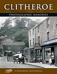 Clitheroe : Photographic Memories (Paperback)