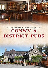 Conwy & District Pubs (Paperback)