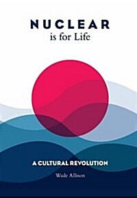 Nuclear is for Life : A Cultural Revolution (Paperback)