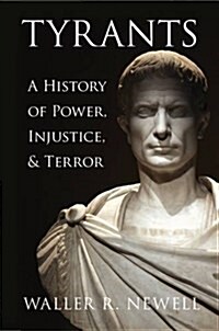 Tyrants : A History of Power, Injustice, and Terror (Hardcover)