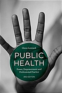 Public Health : Power, Empowerment and Professional Practice (Paperback, 3rd ed. 2015)