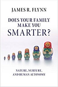 Does Your Family Make You Smarter? : Nature, Nurture, and Human Autonomy (Paperback)
