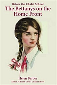 Before the Chalet School : The Bettanys on the Home Front (Paperback)