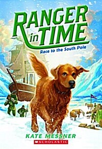 Race to the South Pole (Ranger in Time #4): Volume 4 (Paperback)