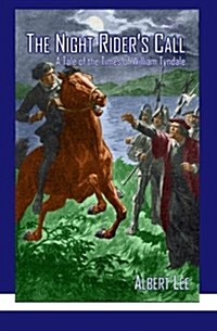 The Night Riders Call: A Tale of the Times of William Tyndale (Paperback)