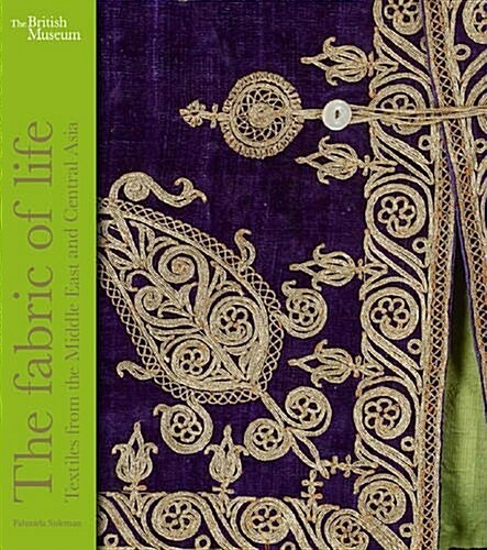 The Fabric of Life: Textiles from the Middle East and Central Asia (Hardcover)