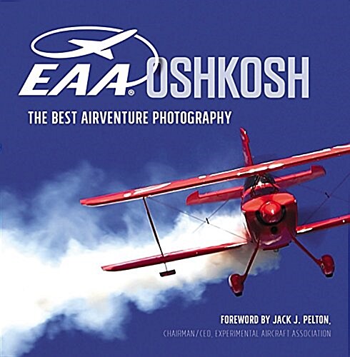 Eaa Oshkosh: The Best Airventure Photography (Paperback)