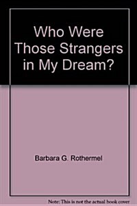Who Were Those Strangers in My Dream? (Paperback)