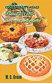 Cook Quality Meals in Quantity and Save Time and Money (Paperback)