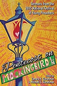 Pentecost on Mockingbird Lane: Sermons from the 2015 National Festival of Young Preachers (Paperback)