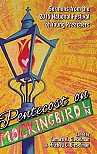 Pentecost on Mockingbird Lane: Sermons from the 2015 National Festival of Young Preachers (Hardcover)