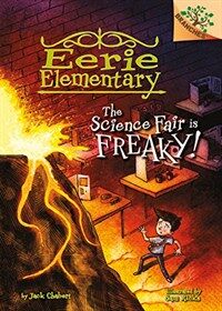 The Science Fair Is Freaky!: A Branches Book (Eerie Elementary #4) (Library Binding)