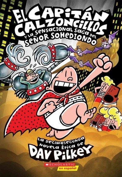 El Capit? Calzoncillos Y La Sensacional Saga del Se?r Sohediondo (Captain Underpants #12): Volume 12 (Paperback)