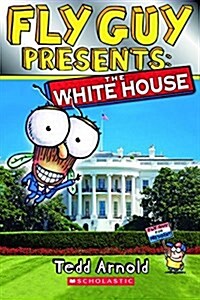 Fly Guy Presents: The White House (Scholastic Reader, Level 2) (Paperback)