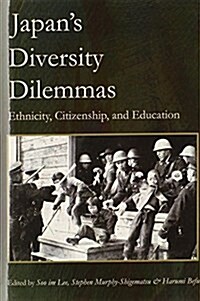 Japans Diversity Dilemmas: Ethnicity, Citizenship, and Education (Hardcover)
