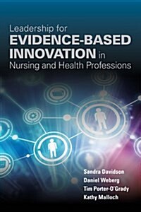 Leadership for Evidence-Based Innovation in Nursing and Health Professions (Paperback)