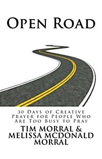 Open Road: 30 Days of Creative Prayer for People Who Are Too Busy to Pray (Paperback)