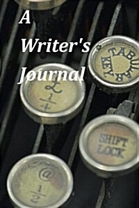 A Writers Journal: A Blank Journal with Quotes about Writers and Writing to Inspire You (Paperback)