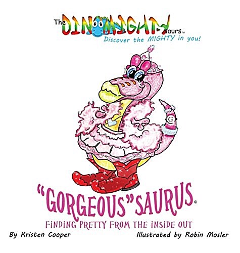 Gorgeoussaurus: Finding Pretty from the Inside out (Hardcover)