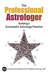 The Professional Astrologer: Building a Successful Astrology Practice (Paperback)