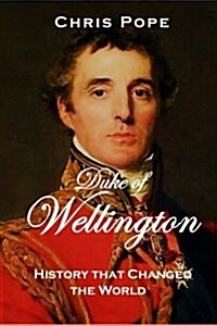 Duke of Wellington: History That Changed the World (Paperback)