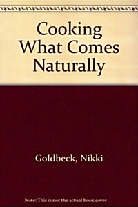 Cooking What Comes Naturally (Paperback)
