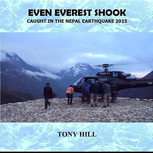 Even Everest Shook: Caught in the Nepal Earthquake 2015 (Paperback)