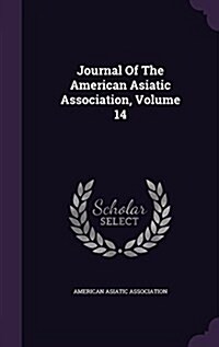 Journal of the American Asiatic Association, Volume 14 (Hardcover)