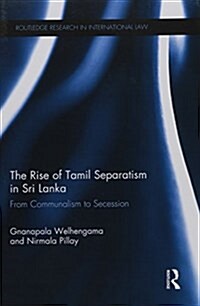 The Rise of Tamil Separatism in Sri Lanka : From Communalism to Secession (Paperback)