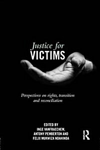 Justice for Victims : Perspectives on Rights, Transition and Reconciliation (Paperback)