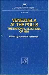 Venezuela at the Polls: The National Elections of 1978. AEI Studies, No.286 (Paperback)