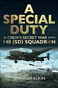 A Special Duty: A Crews Secret War with 148 (SD) Squadron (Paperback)