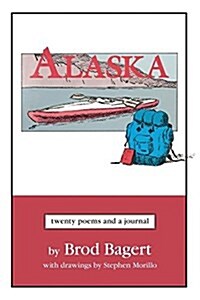 Alaska: Twenty Poems and a Journal (Paperback)