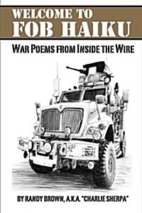 Welcome to Fob Haiku: War Poems from Inside the Wire (Paperback)