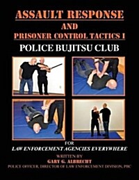 Assault Response and Prisoner Control Tactics I (Paperback, Police Work)