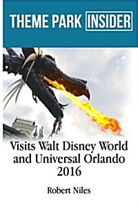 Theme Park Insider Visits Walt Disney World and Universal Orlando (2016) (Paperback)