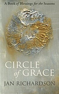 Circle of Grace: A Book of Blessings for the Seasons (Paperback)